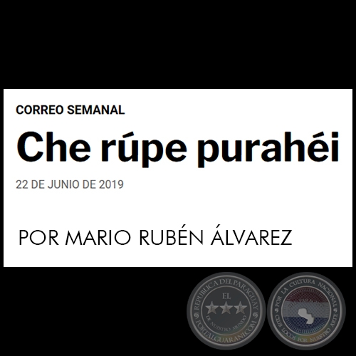 CHE RPE PURAHI - POR MARIO RUBN LVAREZ - Sbado, 22 de Junio de 2019